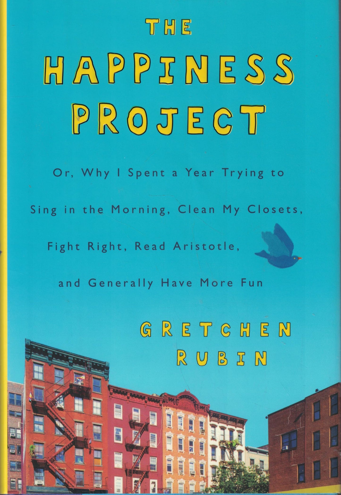 The Happiness Project: Or, Why I Spent a Year Trying to Sing in the Morning, Clean My Closets, Fight Right, Read Aristotle, and Generally Have More Fun - 3668