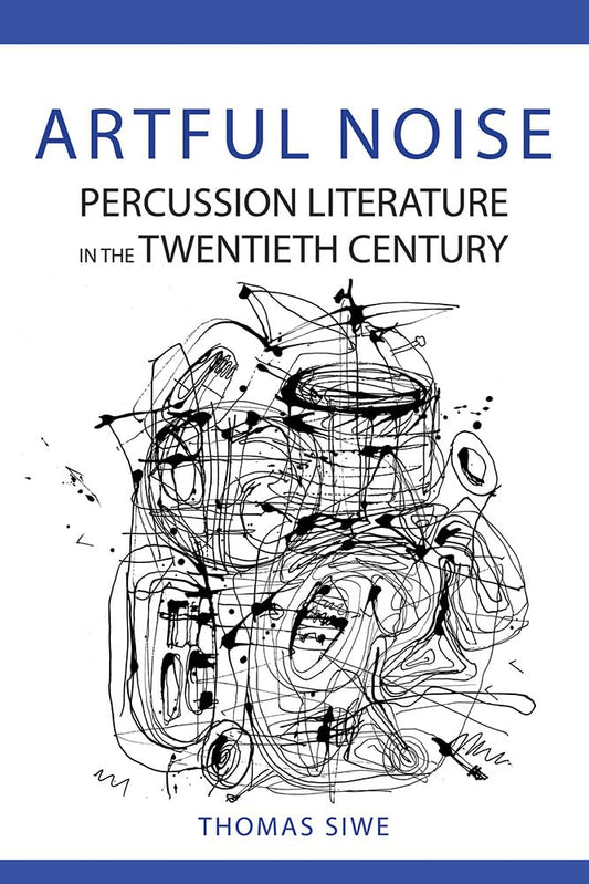 Artful Noise: Percussion Literature in the Twentieth Century (Music in American Life) - 5532