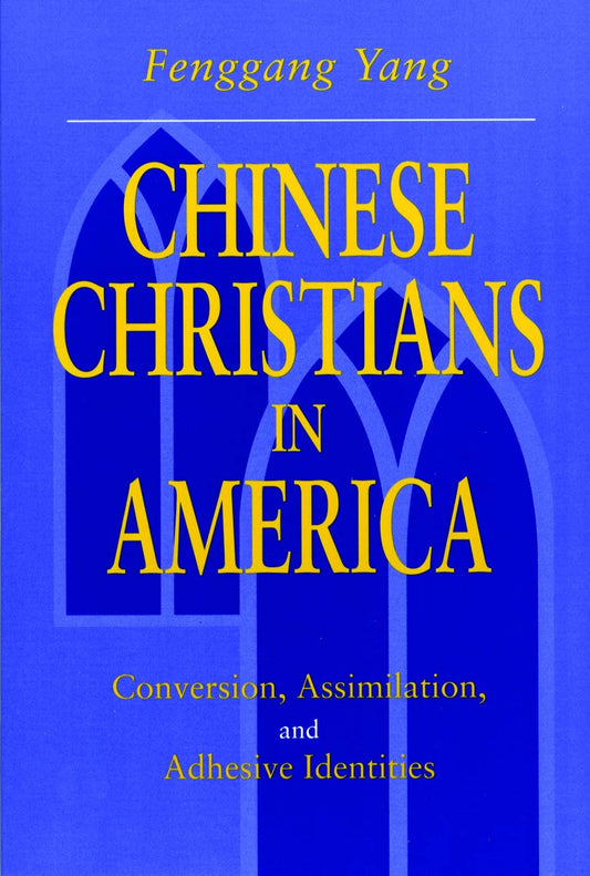 Chinese Christians in America: Conversion, Assimilation, and Adhesive Identities - 6629