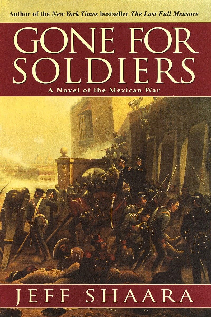 Gone for Soldiers: A Novel of the Mexican War - 9943