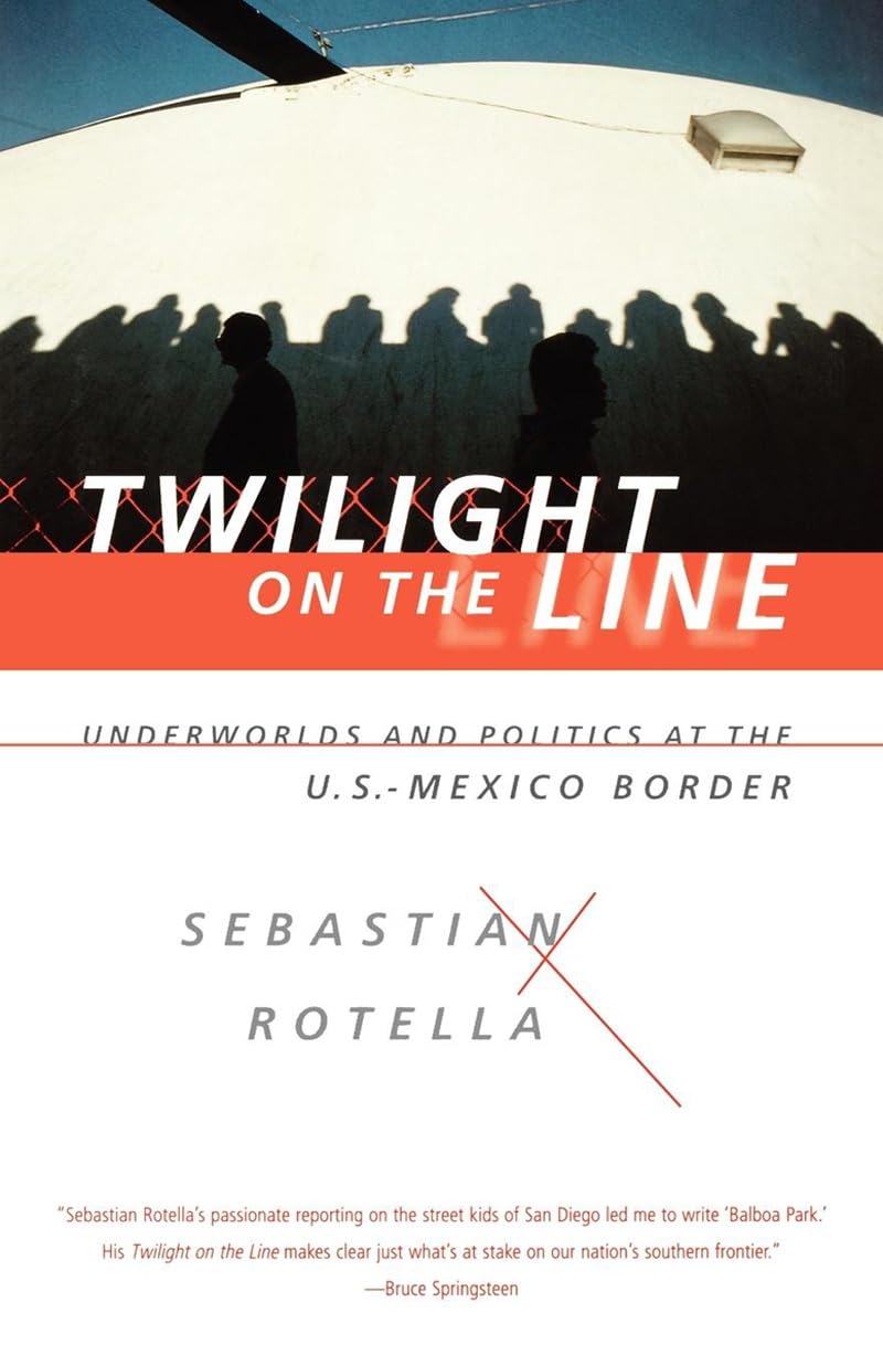 Twilight on the Line: Underworlds and Politics at the Mexican Border - 5337