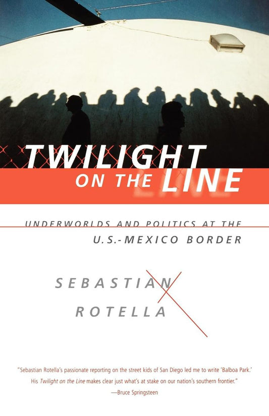 Twilight on the Line: Underworlds and Politics at the Mexican Border - 5337