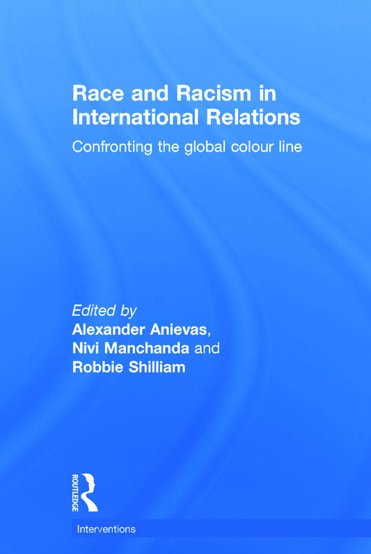 Race and Racism in International Relations (Interventions) - 2917