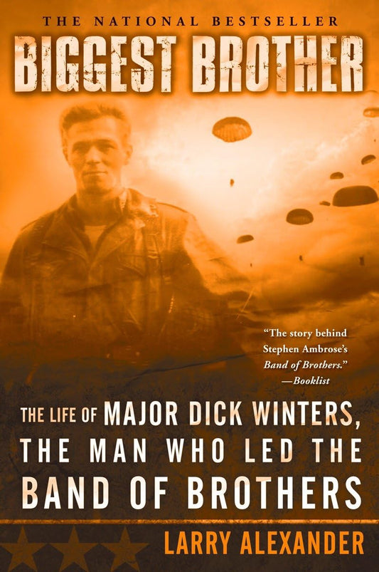 Biggest Brother: The Life Of Major Dick Winters, The Man Who Led The Band of Brothers - 4900