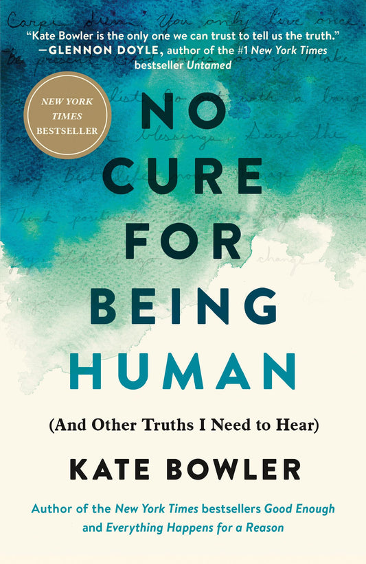 No Cure for Being Human: (And Other Truths I Need to Hear) - 8751