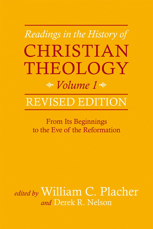 Readings in the History of Christian Theology, Volume 1, Revised Edition: From Its Beginnings to the Eve of the Reformation - 5981