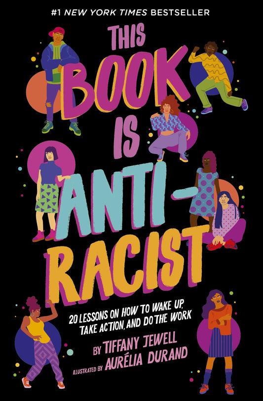 This Book Is Anti-Racist: 20 Lessons on How to Wake Up, Take Action, and Do The Work (Volume 1) (Empower the Future, 1) - 6566