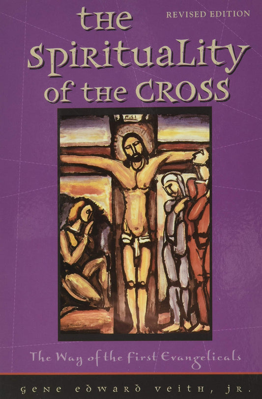 The Spirituality of the Cross: The Way of the First Evangelicals - 5939