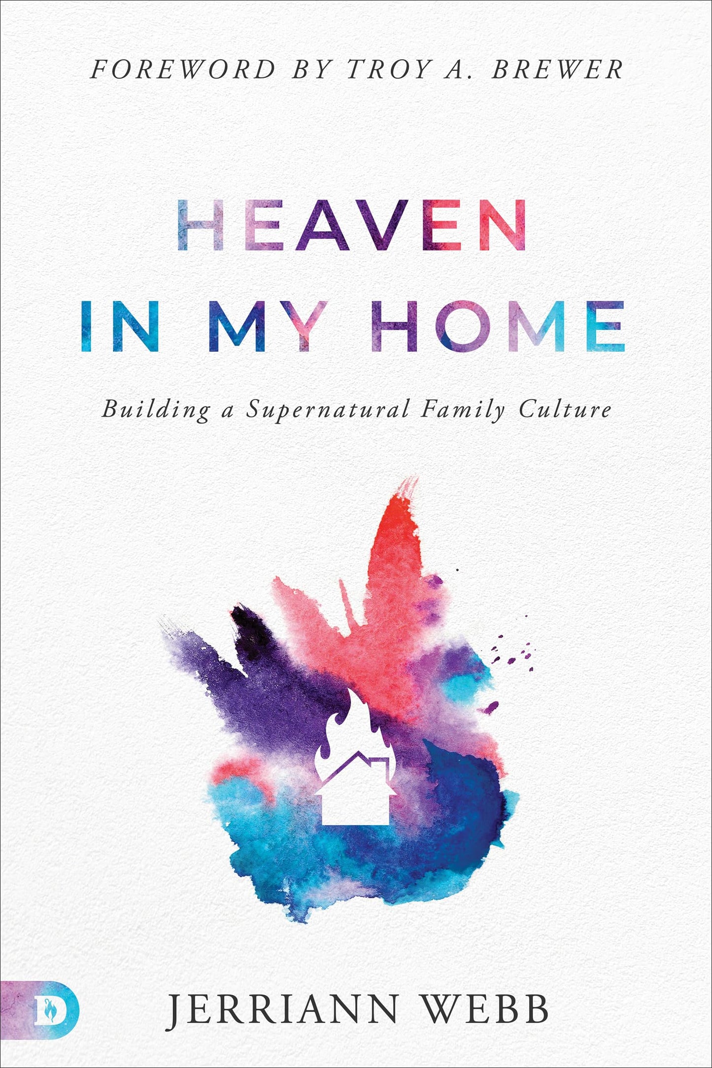 Heaven in My Home: Building a Supernatural Family Culture - 5176