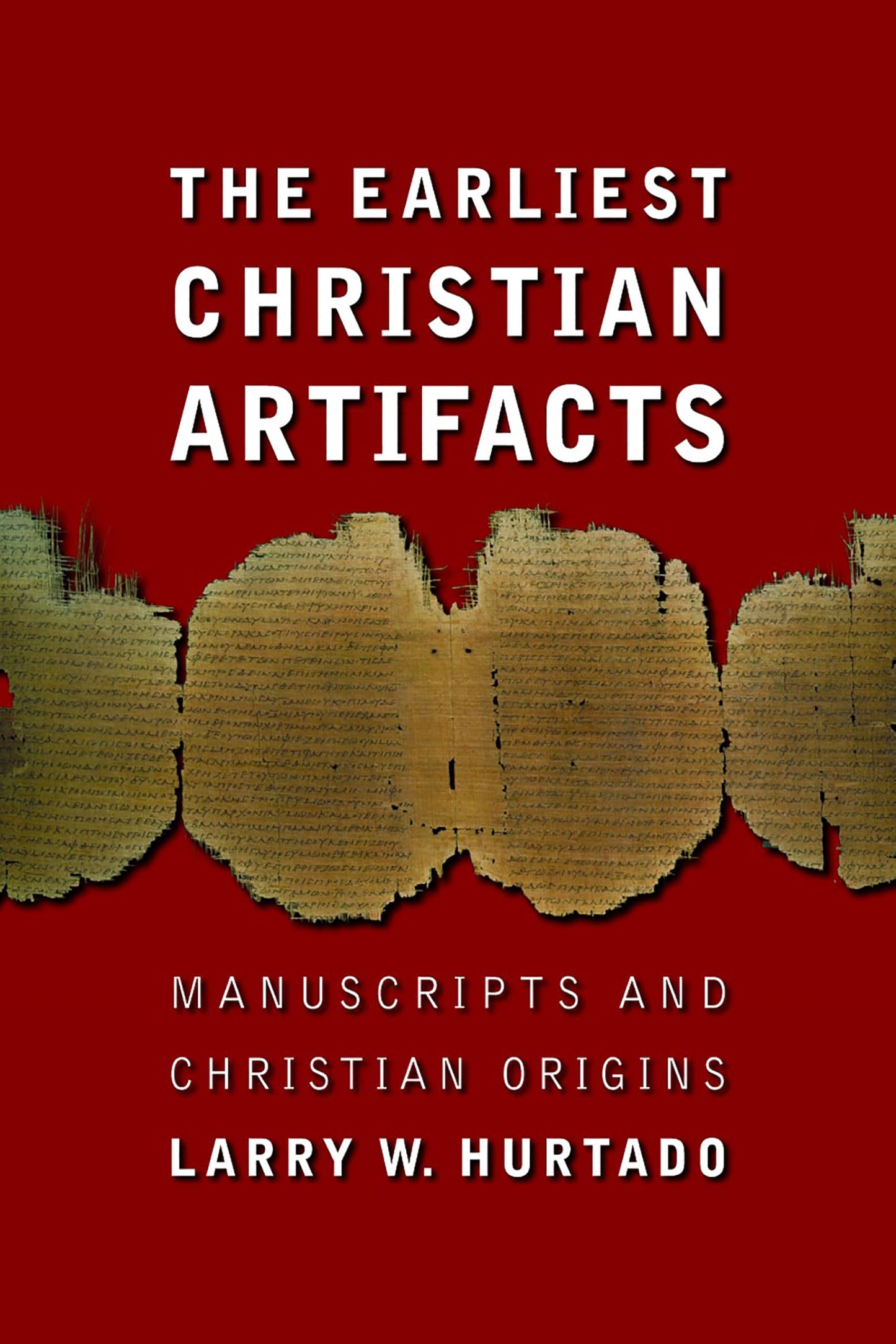The Earliest Christian Artifacts: Manuscripts and Christian Origins - 3448