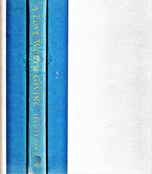 A Love Worth Giving: Living in the Overflow of God's Love - 4316