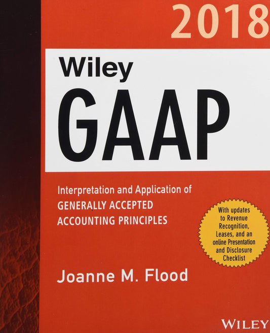 Wiley GAAP 2018: Interpretation and Application of Generally Accepted Accounting Principles - 7131