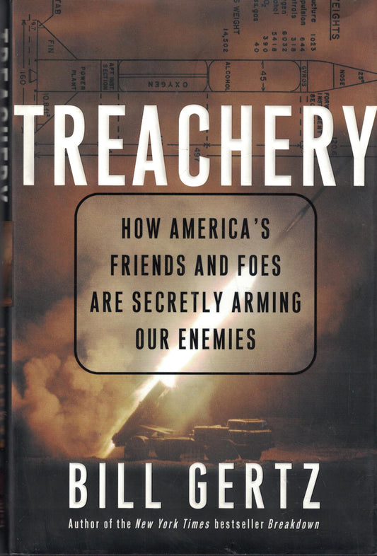 Treachery: How America's Friends and Foes Are Secretly Arming Our Enemies - 2556