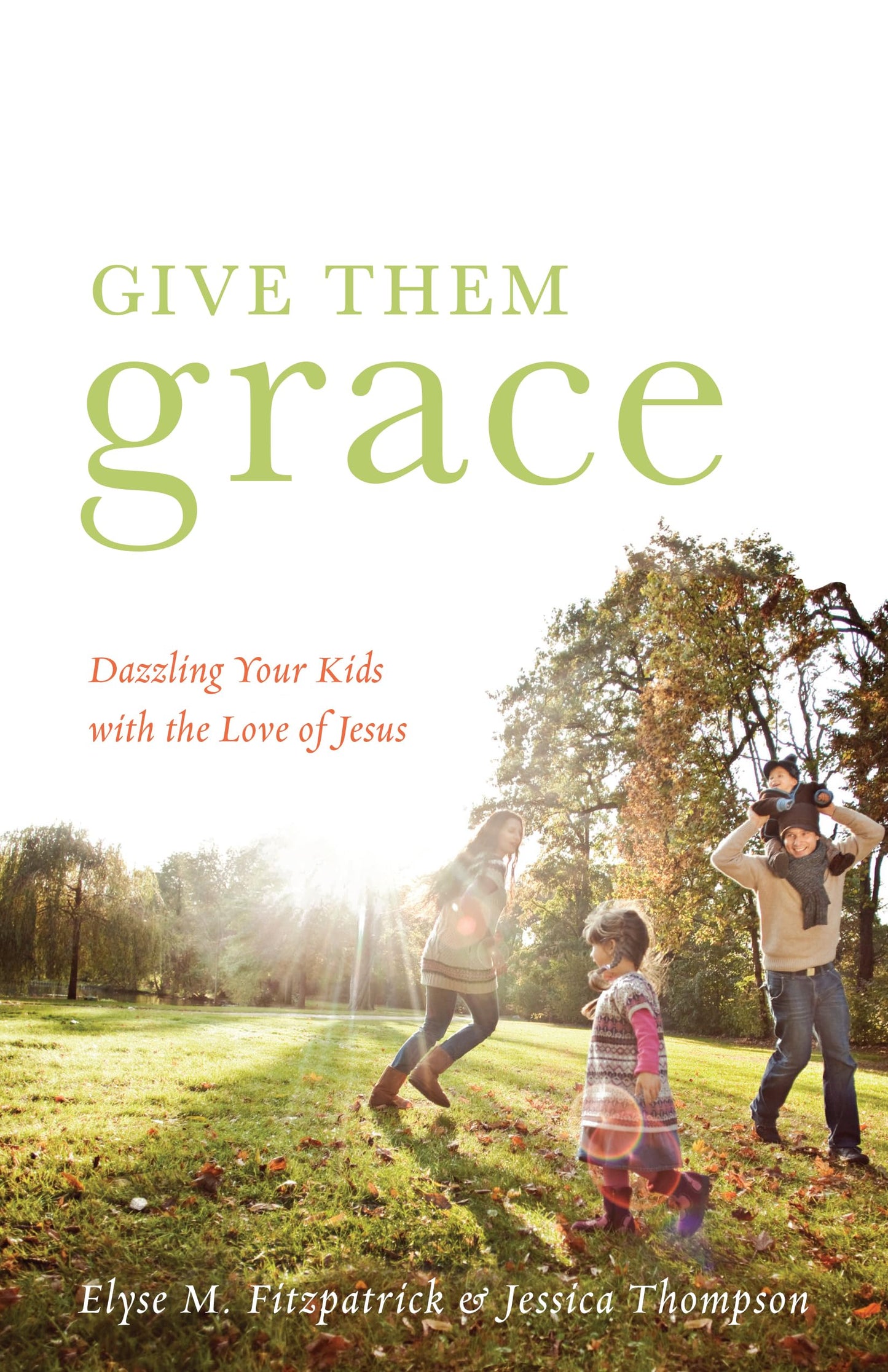 Give Them Grace: Dazzling Your Kids with the Love of Jesus - 2755