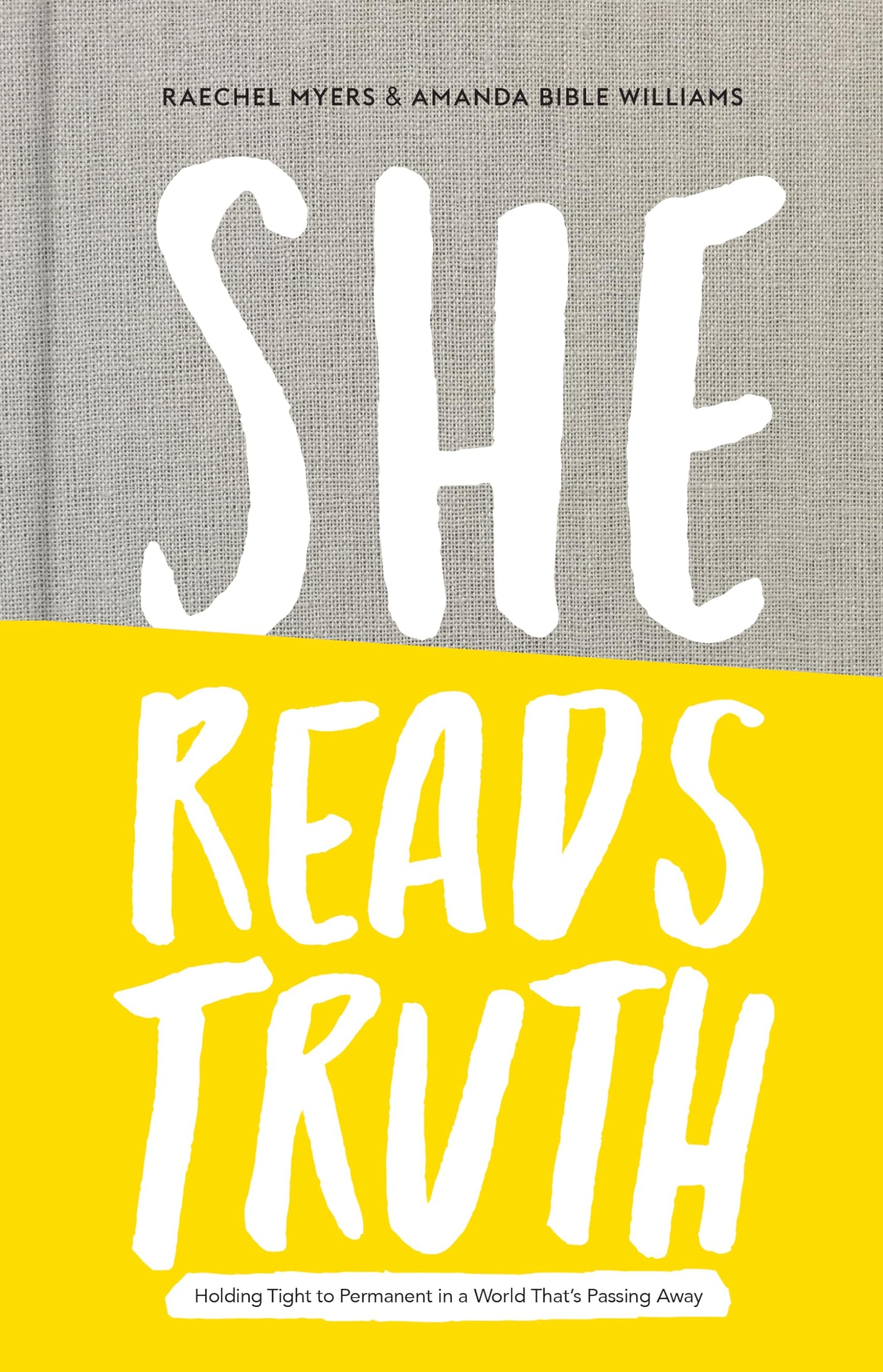 She Reads Truth: Holding Tight to Permanent in a World That's Passing Away - 9468