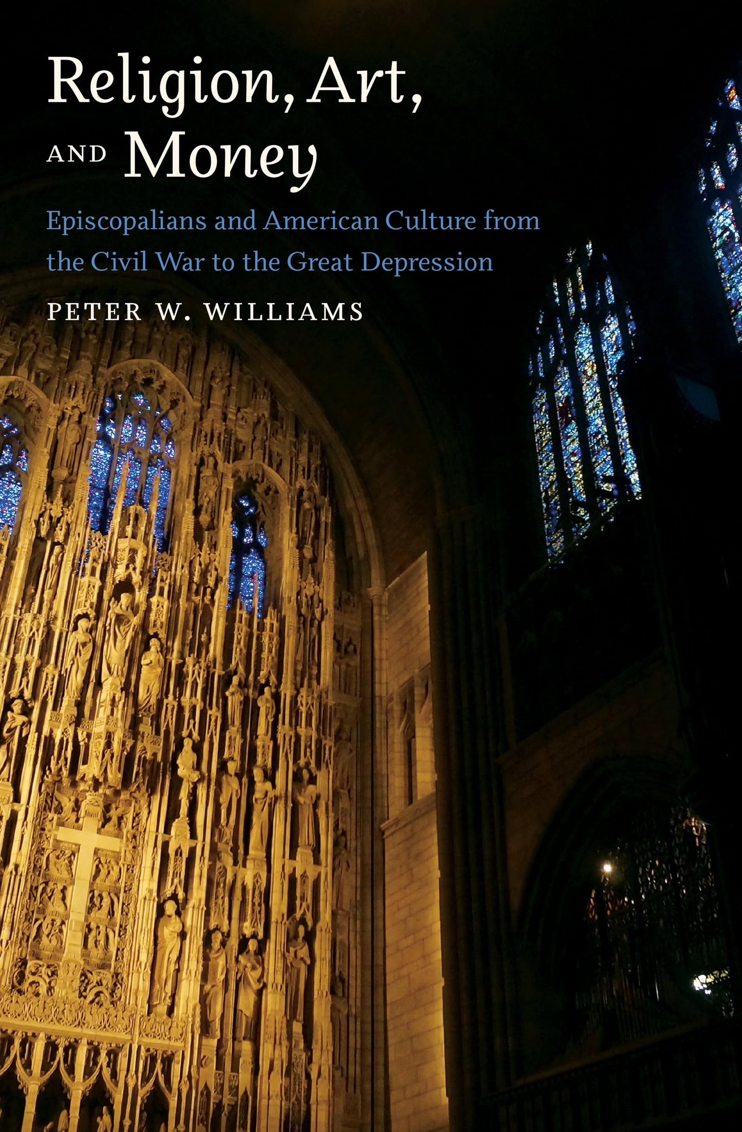 Religion, Art, and Money: Episcopalians and American Culture from the Civil War to the Great Depression - 7556