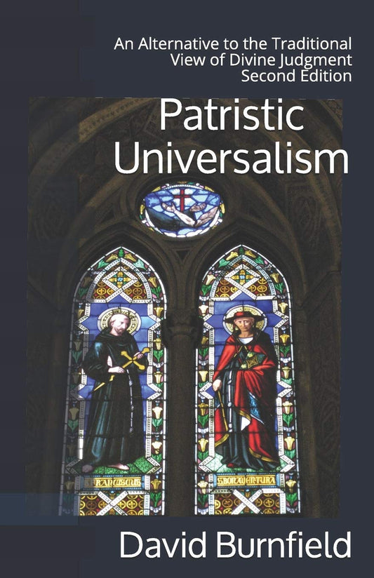 Patristic Universalism: An Alternative to the Traditional View of Divine Judgment - 2358