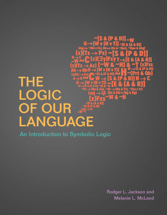 The Logic of Our Language: An Introduction to Symbolic Logic - 8704