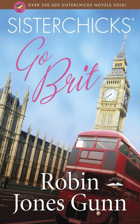 Sisterchicks Go Brit! (Sisterchicks Series #7) - 1476