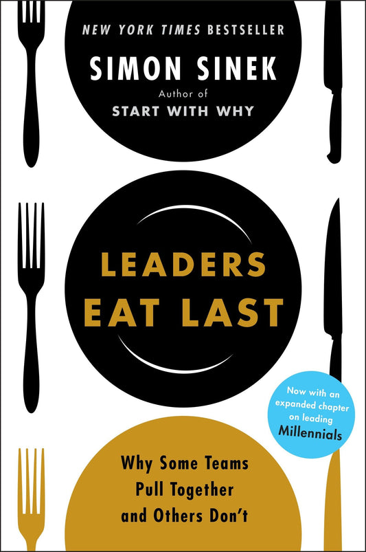 Leaders Eat Last: Why Some Teams Pull Together and Others Don't - 9700
