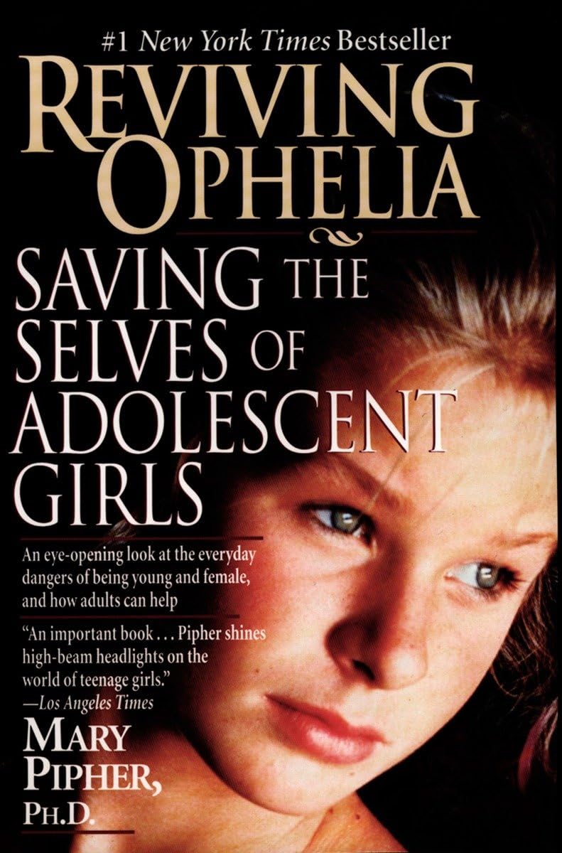 Reviving Ophelia: Saving the Selves of Adolescent Girls - 7934