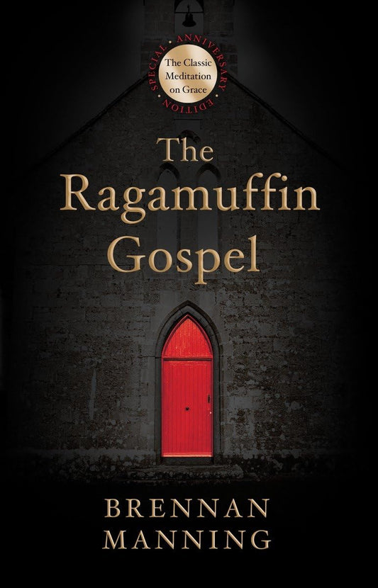 The Ragamuffin Gospel: Good News for the Bedraggled, Beat-Up, and Burnt Out - 3423