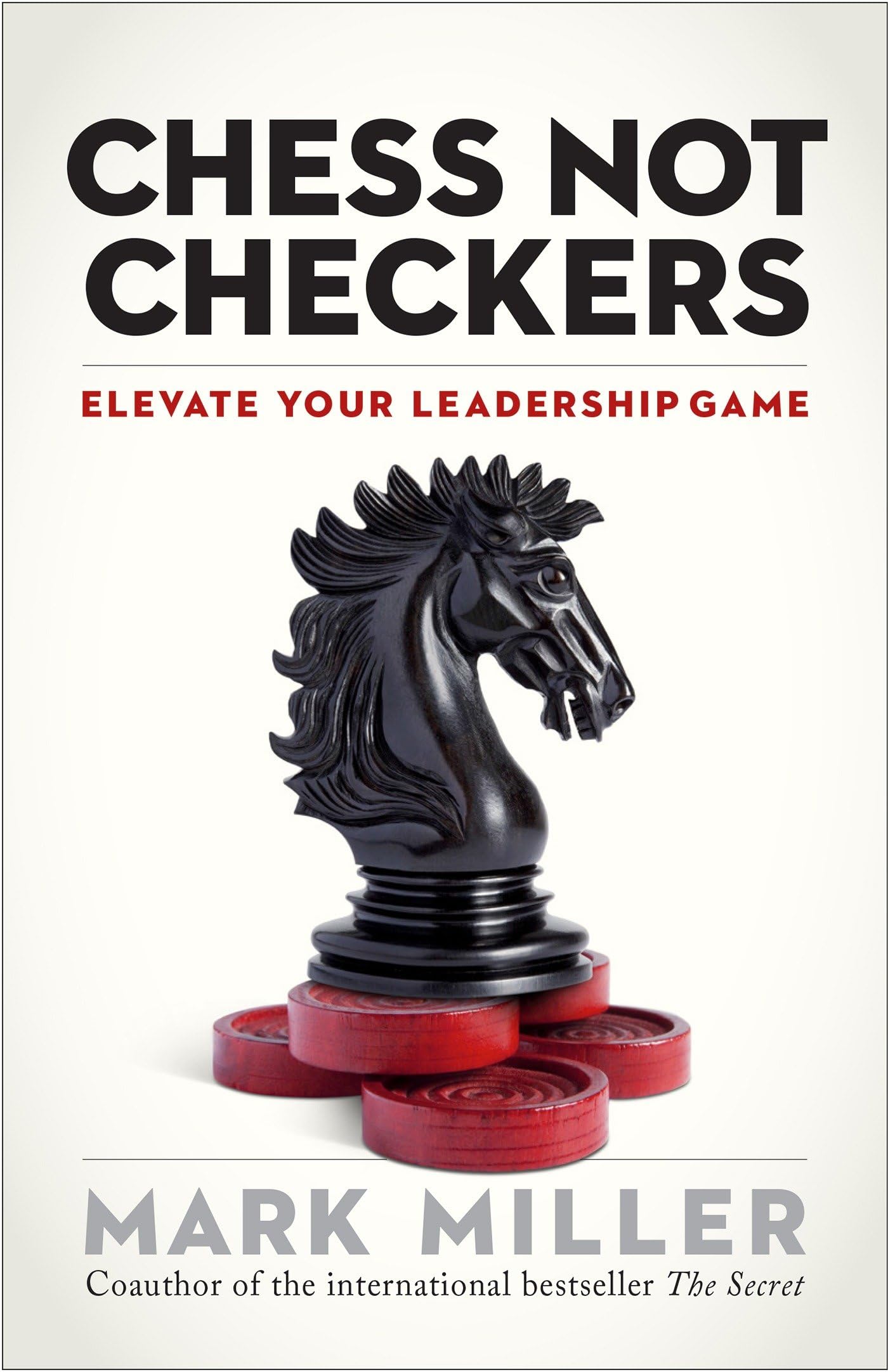 Chess Not Checkers: Elevate Your Leadership Game (The High Performance Series) - 7867