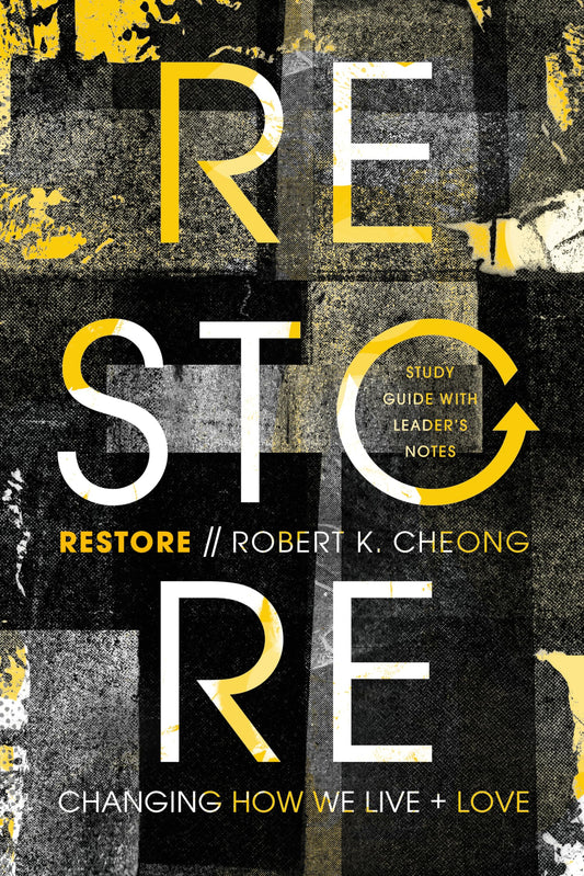 Restore: Changing How We Live and Love, Study Guide with Leader's Notes - 6212
