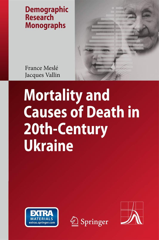 Mortality and Causes of Death in 20th-Century Ukraine (Demographic Research Monographs) - 5201