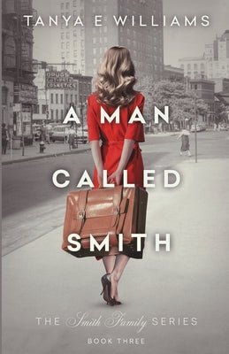 A Man Called Smith (The Smith Family Series)
