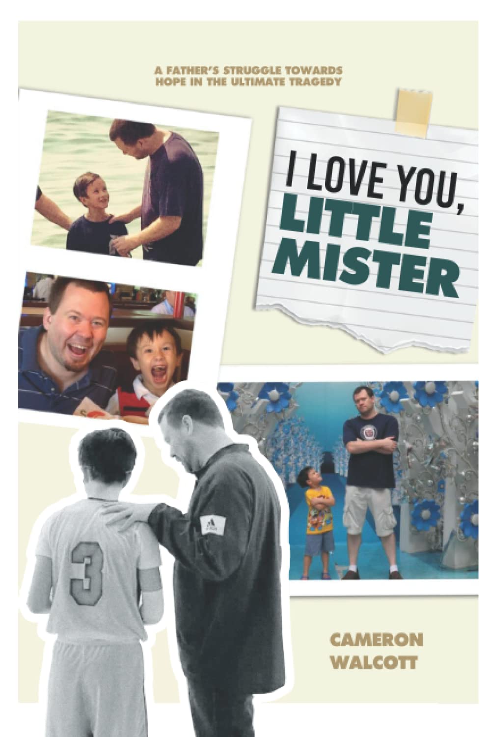 I Love You, Little Mister: A Father's Struggle Towards Hope in the Ultimate Tragedy - 6175