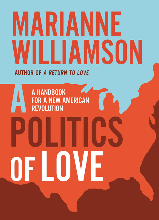 A Politics of Love: A Handbook for a New American Revolution (The Marianne Williamson Series) - 6860