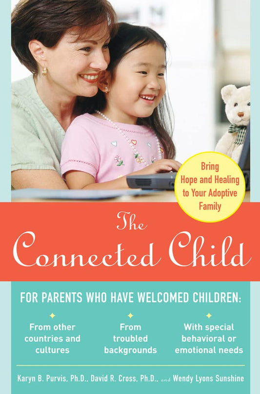 The Connected Child: Bring Hope and Healing to Your Adoptive Family - 3656