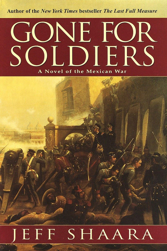 Gone for Soldiers: A Novel of the Mexican War - 9943