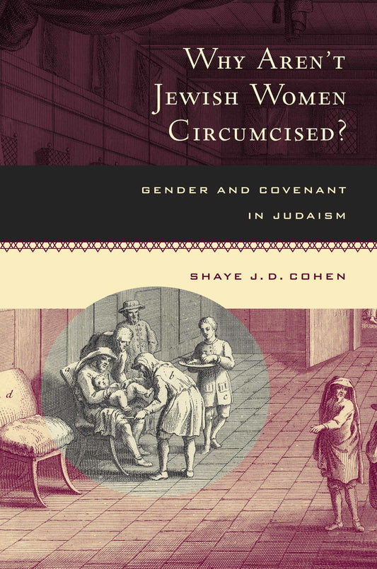 Why Aren't Jewish Women Circumcised?: Gender and Covenant in Judaism - 7530