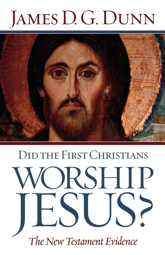 Did the First Christians Worship Jesus?: The New Testament Evidence - 8272