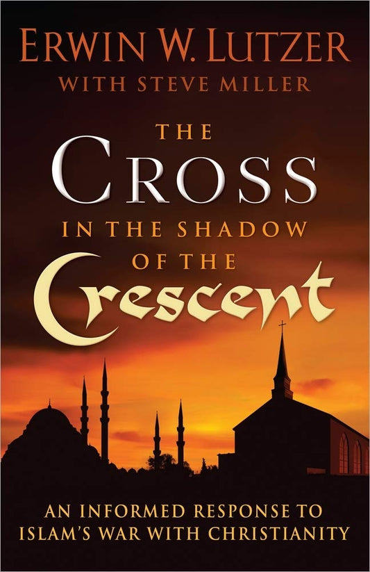 The Cross in the Shadow of the Crescent: An Informed Response to Islams War with Christianity - 7173