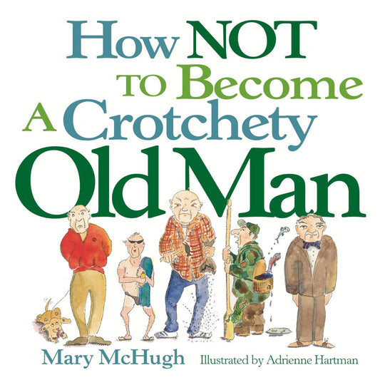 How Not to Become a Crotchety Old Man - 4788