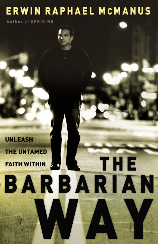 The Barbarian Way: Unleash the Untamed Faith Within - 8300