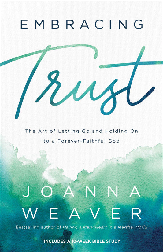 Embracing Trust: The Art of Letting Go and Holding On to a Forever-Faithful God - 4409