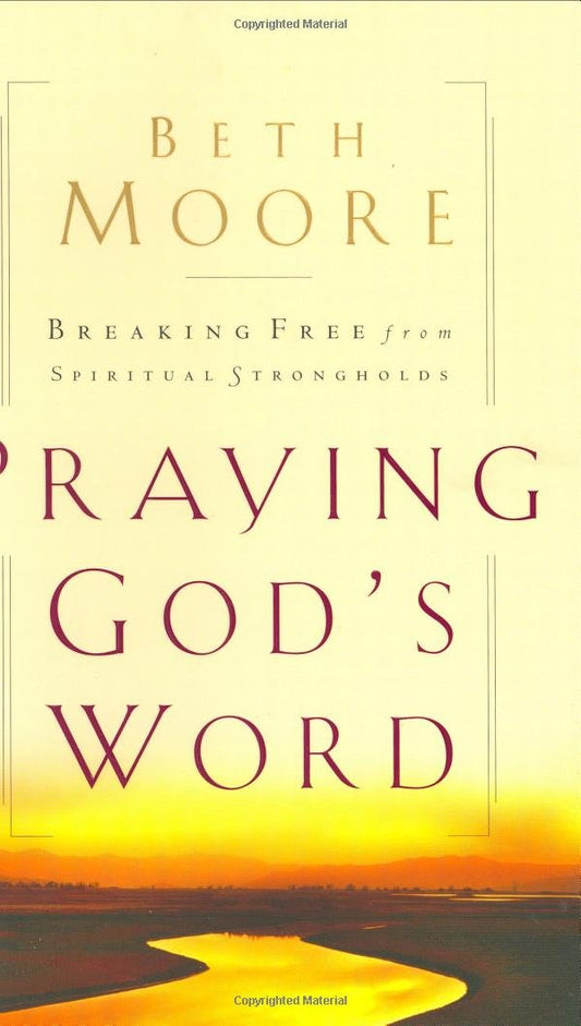 Praying God's Word: Breaking Free From Spiritual Strongholds - 1644