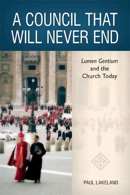 A Council That Will Never End: Lumen Gentium and the Church Today - 8836
