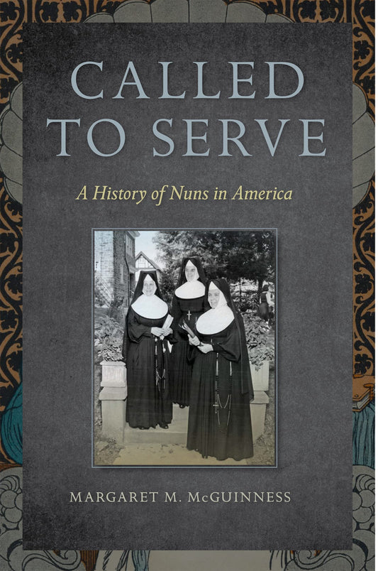 Called to Serve: A History of Nuns in America - 2685