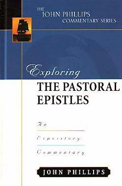 Exploring the Pastoral Epistles (John Phillips Commentary Series) - 6275