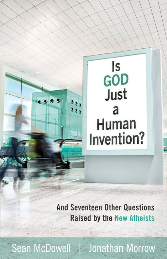 Is God Just a Human Invention? And Seventeen Other Questions Raised by the New Atheists - 270
