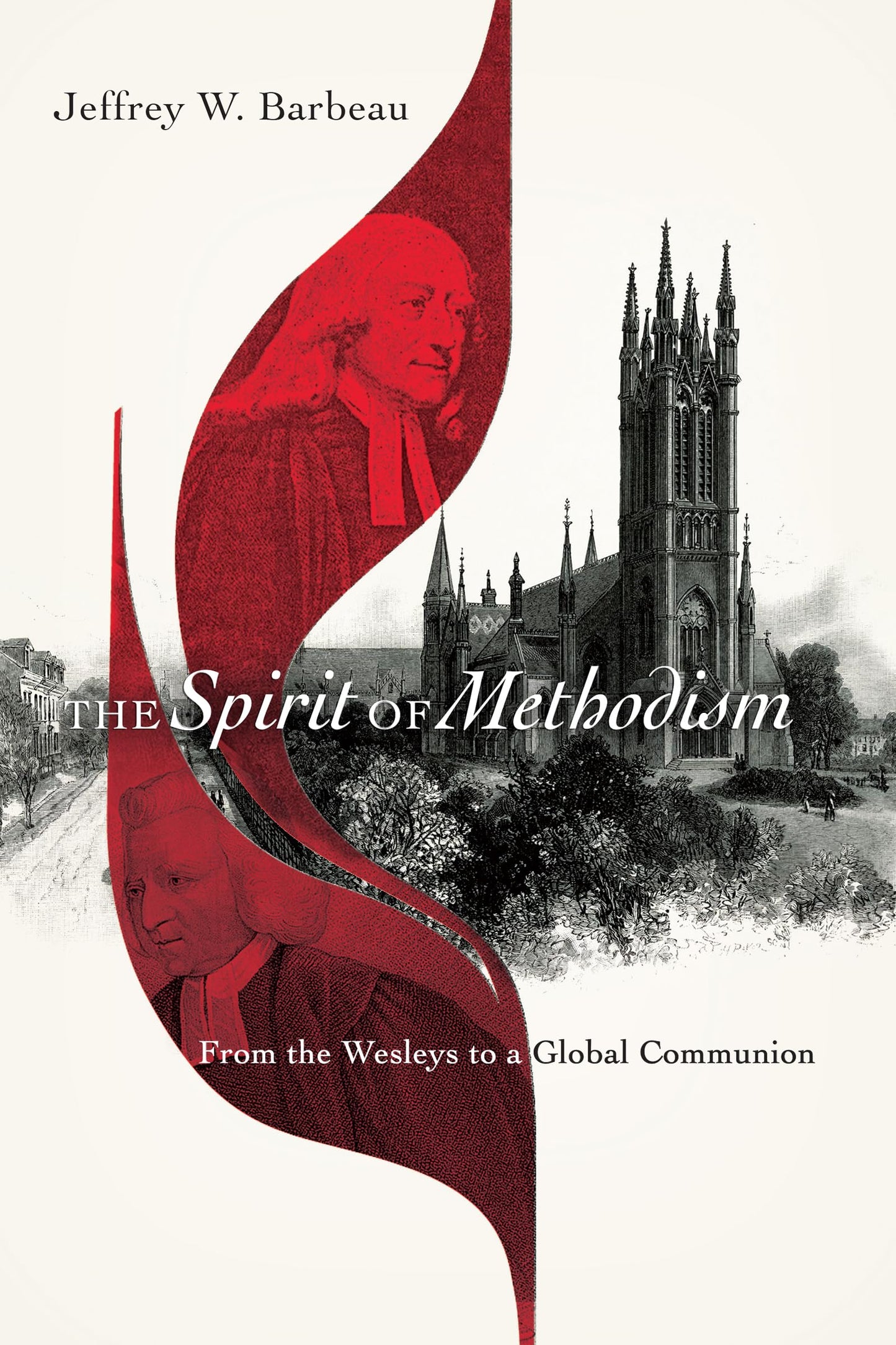The Spirit of Methodism: From the Wesleys to a Global Communion - 5378