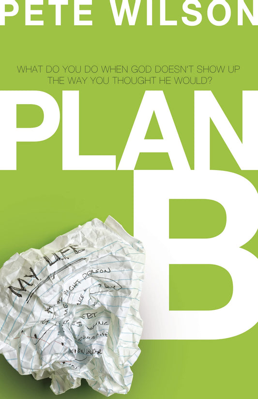 Plan B: What Do You Do When God Doesn't Show Up the Way You Thought He Would? - 5733
