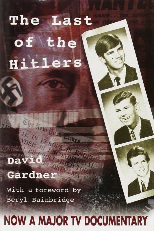 The Last of the Hitlers : The Story of Adolf Hitler's British Nephew and the Amazing Pact to Make Sure His Genes Die Out - 8763