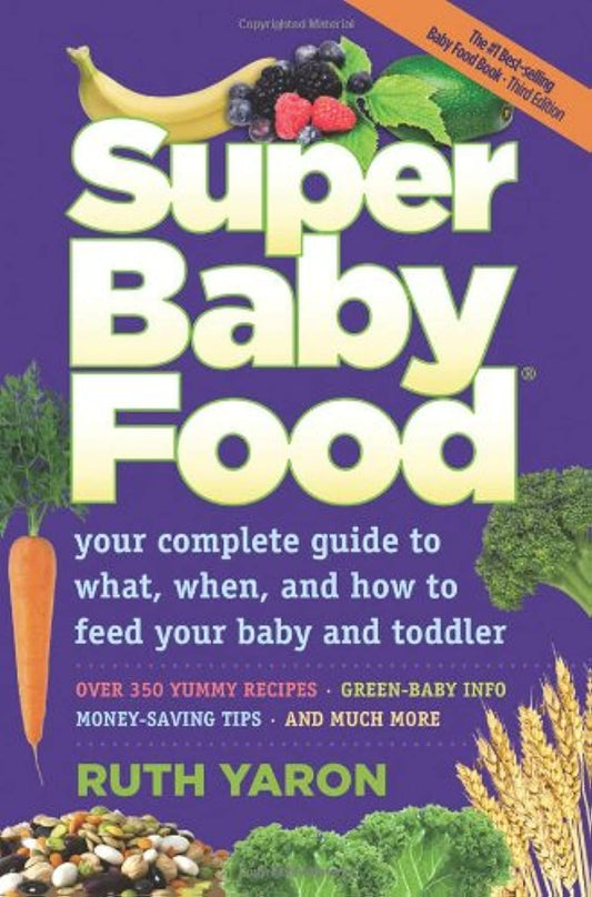 Super Baby Food: Your complete guide to what, when and how to feed your baby and toddler - 6541