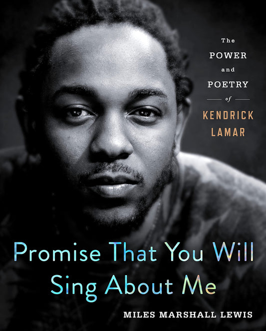 Promise That You Will Sing About Me: The Power and Poetry of Kendrick Lamar - 6657